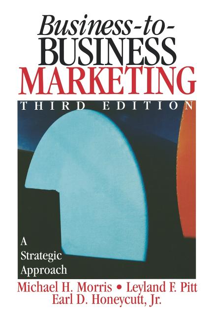 Business-To-Business Marketing: A Strategic Approach (Hardcover) - Premium Desktop Organizers from Dr Michael H Morris; Leyland Pitt; Earl Dwight Honeycutt - Just $219.99! Shop now at Kis'like
