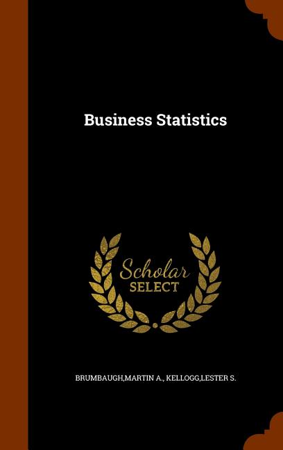 Business Statistics - Premium Desktop Organizers from Martin A Brumbaugh; Lester S Kellogg - Just $51.59! Shop now at Kis'like