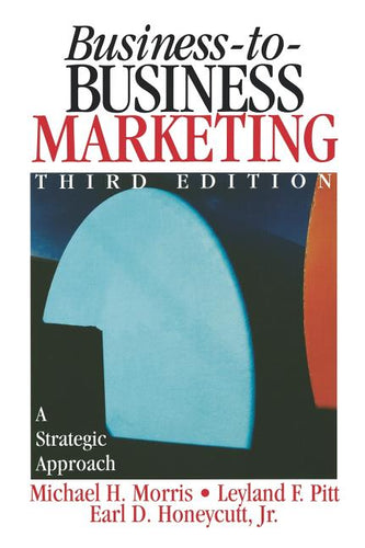 Business-To-Business Marketing: A Strategic Approach (Hardcover) - Premium Desktop Organizers from Dr Michael H Morris; Leyland Pitt; Earl Dwight Honeycutt - Just $219.99! Shop now at Kis'like