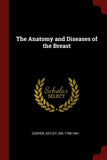 The Anatomy and Diseases of the Breast - Premium Breastfeeding from Astley Cooper - Just $29.64! Shop now at Kis'like